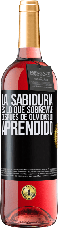 29,95 € Envío gratis | Vino Rosado Edición ROSÉ La sabiduría es lo que sobrevive después de olvidar lo aprendido Etiqueta Negra. Etiqueta personalizable Vino joven Cosecha 2023 Tempranillo