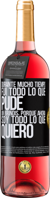 29,95 € Envío gratis | Vino Rosado Edición ROSÉ Durante mucho tiempo fui todo lo que pude. Un brindis, porque ahora soy todo lo que quiero Etiqueta Negra. Etiqueta personalizable Vino joven Cosecha 2024 Tempranillo