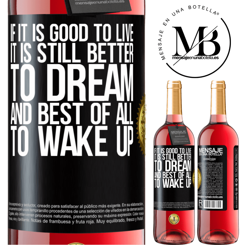 29,95 € Free Shipping | Rosé Wine ROSÉ Edition If it is good to live, it is still better to dream, and best of all, to wake up Black Label. Customizable label Young wine Harvest 2021 Tempranillo