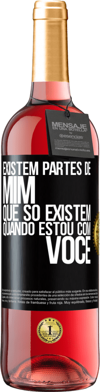 «Existem partes de mim que só existem quando estou com você» Edição ROSÉ
