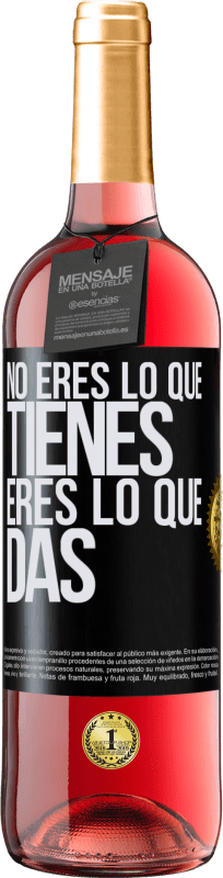 29,95 € Envío gratis | Vino Rosado Edición ROSÉ No eres lo que tienes. Eres lo que das Etiqueta Negra. Etiqueta personalizable Vino joven Cosecha 2023 Tempranillo