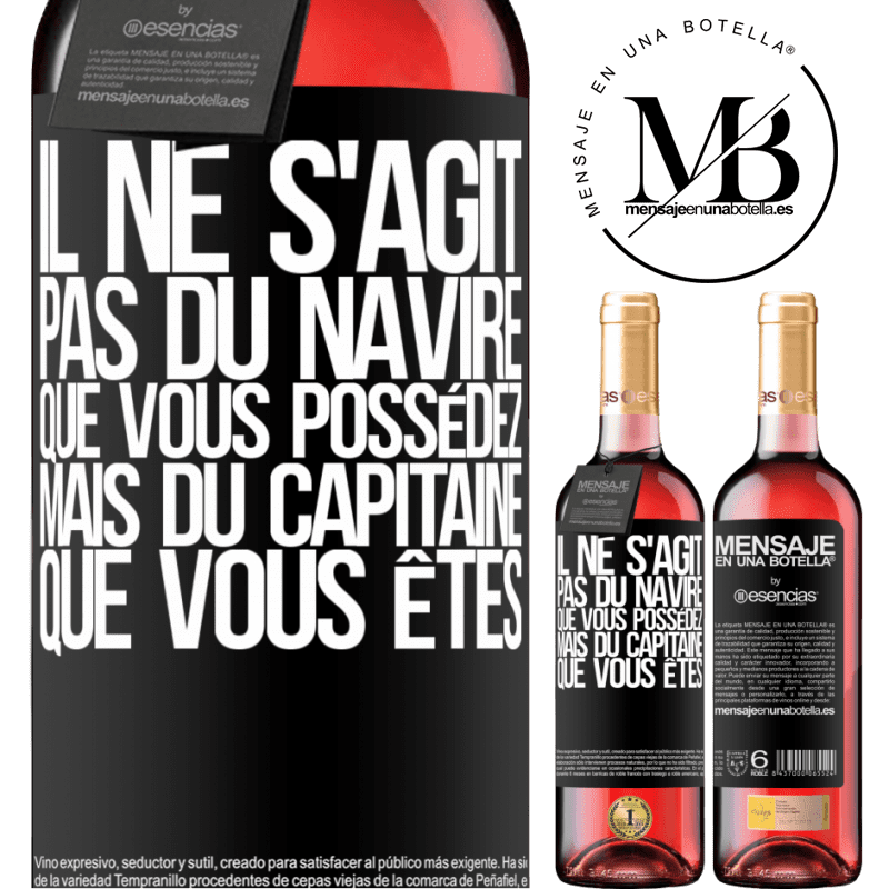 «Il ne s'agit pas du navire que vous possédez, mais du capitaine que vous êtes» Édition ROSÉ