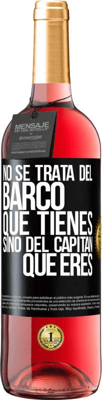 29,95 € Envío gratis | Vino Rosado Edición ROSÉ No se trata del barco que tienes, sino del capitán que eres Etiqueta Negra. Etiqueta personalizable Vino joven Cosecha 2025 Tempranillo