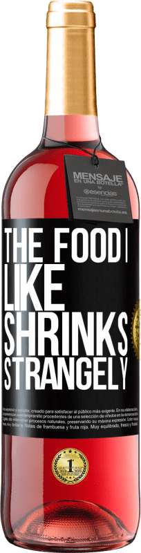 29,95 € | Rosé Wine ROSÉ Edition The food I like shrinks strangely Black Label. Customizable label Young wine Harvest 2023 Tempranillo