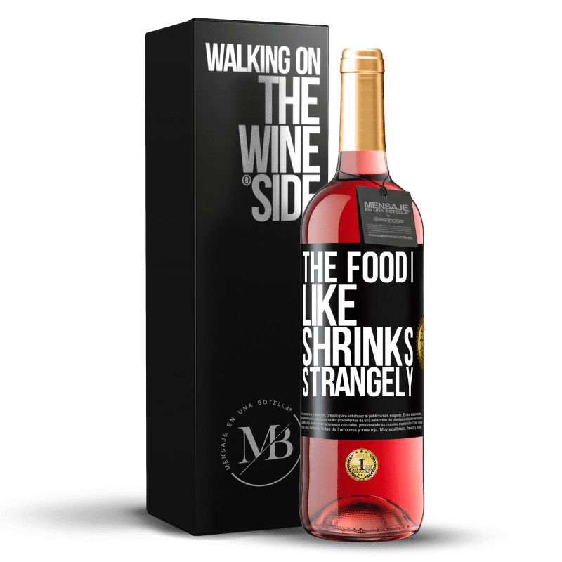 29,95 € Free Shipping | Rosé Wine ROSÉ Edition The food I like shrinks strangely Black Label. Customizable label Young wine Harvest 2023 Tempranillo