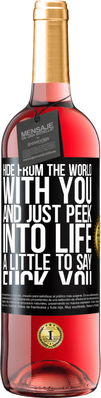 29,95 € | Rosé Wine ROSÉ Edition Hide from the world with you and just peek into life a little to say fuck you Black Label. Customizable label Young wine Harvest 2024 Tempranillo