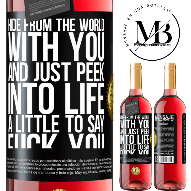 24,95 € Free Shipping | Rosé Wine ROSÉ Edition Hide from the world with you and just peek into life a little to say fuck you Black Label. Customizable label Young wine Harvest 2021 Tempranillo