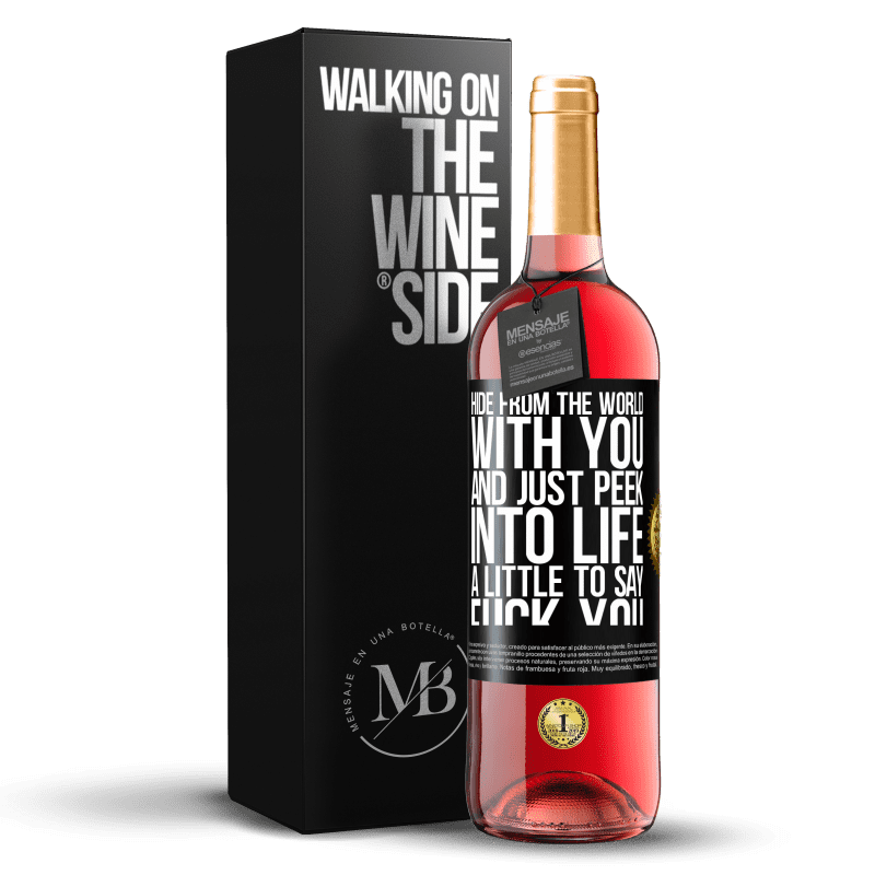 29,95 € Бесплатная доставка | Розовое вино Издание ROSÉ Спрячься от мира с тобой и просто загляни в жизнь, чтобы сказать: Трахни тебя Черная метка. Настраиваемая этикетка Молодое вино Урожай 2025 Tempranillo