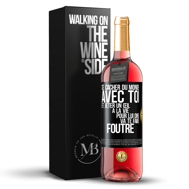 29,95 € Envoi gratuit | Vin rosé Édition ROSÉ Se cacher du monde avec toi et jeter un œil à la vie pour lui dire va te faire foutre Étiquette Noire. Étiquette personnalisable Vin jeune Récolte 2024 Tempranillo