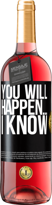 29,95 € | Rosé Wine ROSÉ Edition You will happen ... I know Black Label. Customizable label Young wine Harvest 2023 Tempranillo