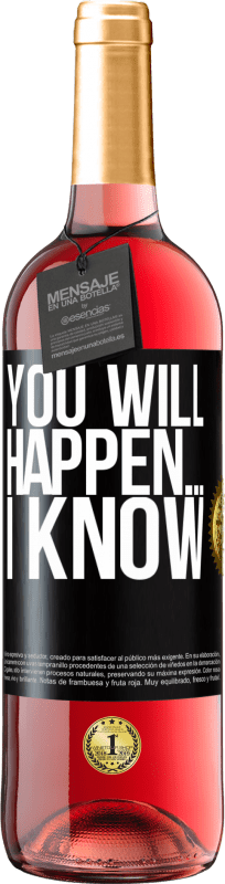 29,95 € | Rosé Wine ROSÉ Edition You will happen ... I know Black Label. Customizable label Young wine Harvest 2024 Tempranillo