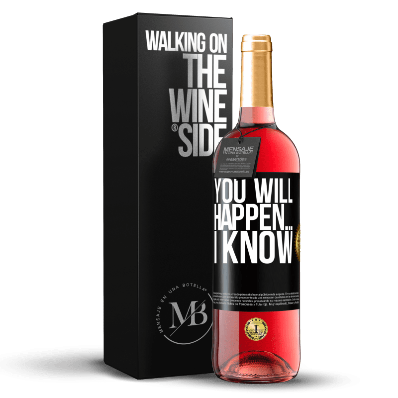 29,95 € Free Shipping | Rosé Wine ROSÉ Edition You will happen ... I know Black Label. Customizable label Young wine Harvest 2023 Tempranillo