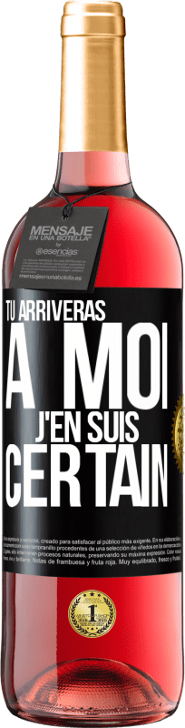 29,95 € | Vin rosé Édition ROSÉ Tu arriveras à moi ... J'en suis certain Étiquette Noire. Étiquette personnalisable Vin jeune Récolte 2024 Tempranillo