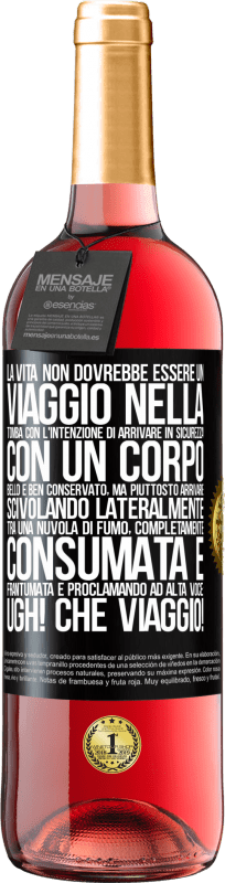 29,95 € Spedizione Gratuita | Vino rosato Edizione ROSÉ La vita non dovrebbe essere un viaggio nella tomba con l'intenzione di arrivare in sicurezza con un corpo bello e ben Etichetta Nera. Etichetta personalizzabile Vino giovane Raccogliere 2025 Tempranillo