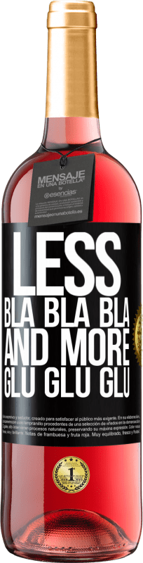 «Less Bla Bla Bla and more Glu Glu Glu» ROSÉ Edition