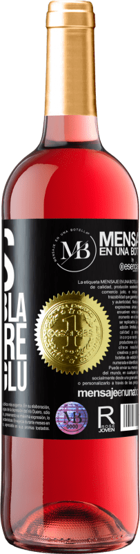 «Less Bla Bla Bla and more Glu Glu Glu» ROSÉ Edition
