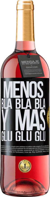 29,95 € | Vino Rosado Edición ROSÉ Menos Bla Bla Bla y más Glu Glu Glu Etiqueta Negra. Etiqueta personalizable Vino joven Cosecha 2023 Tempranillo