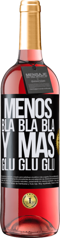 29,95 € Envío gratis | Vino Rosado Edición ROSÉ Menos Bla Bla Bla y más Glu Glu Glu Etiqueta Negra. Etiqueta personalizable Vino joven Cosecha 2024 Tempranillo