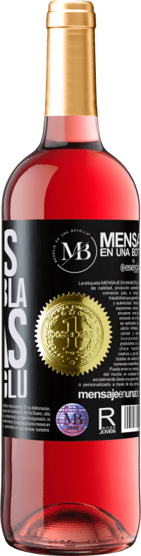 «Menos Bla Bla Bla y más Glu Glu Glu» Edición ROSÉ
