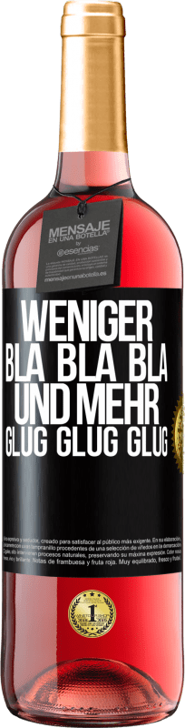 29,95 € | Roséwein ROSÉ Ausgabe Weniger Bla Bla Bla, und mehr Glug Glug Glug Schwarzes Etikett. Anpassbares Etikett Junger Wein Ernte 2023 Tempranillo
