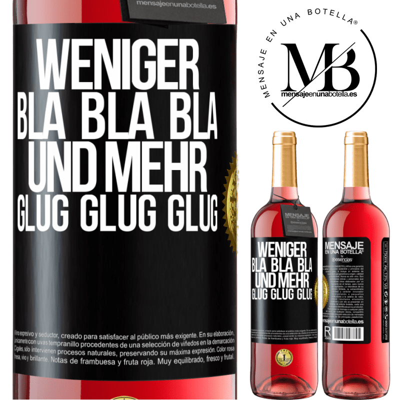 29,95 € Kostenloser Versand | Roséwein ROSÉ Ausgabe Weniger Bla Bla Bla, und mehr Glug Glug Glug Schwarzes Etikett. Anpassbares Etikett Junger Wein Ernte 2024 Tempranillo