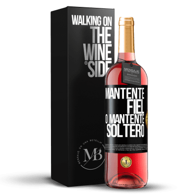 «Mantente fiel, o mantente soltero» Edición ROSÉ