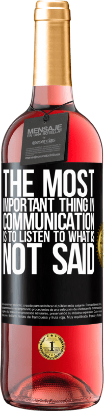«The most important thing in communication is to listen to what is not said» ROSÉ Edition