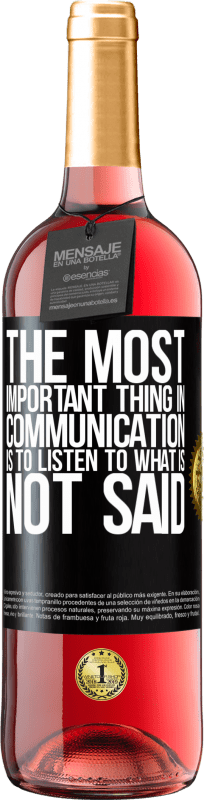 29,95 € Free Shipping | Rosé Wine ROSÉ Edition The most important thing in communication is to listen to what is not said Black Label. Customizable label Young wine Harvest 2025 Tempranillo