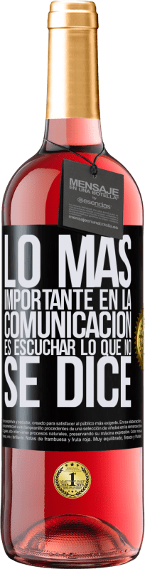 29,95 € Envío gratis | Vino Rosado Edición ROSÉ Lo más importante en la comunicación es escuchar lo que no se dice Etiqueta Negra. Etiqueta personalizable Vino joven Cosecha 2024 Tempranillo