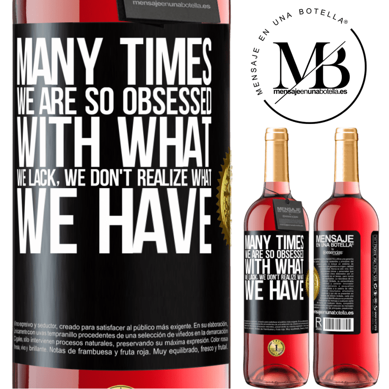 29,95 € Free Shipping | Rosé Wine ROSÉ Edition Many times we are so obsessed with what we lack, we don't realize what we have Black Label. Customizable label Young wine Harvest 2021 Tempranillo