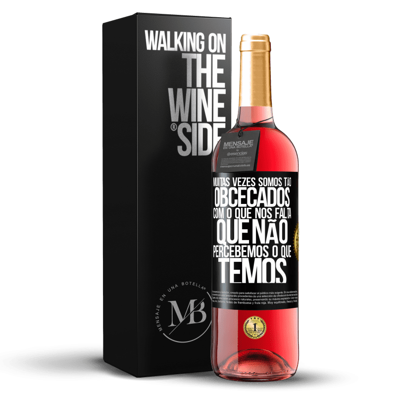 29,95 € Envio grátis | Vinho rosé Edição ROSÉ Muitas vezes somos tão obcecados com o que nos falta, que não percebemos o que temos Etiqueta Preta. Etiqueta personalizável Vinho jovem Colheita 2024 Tempranillo