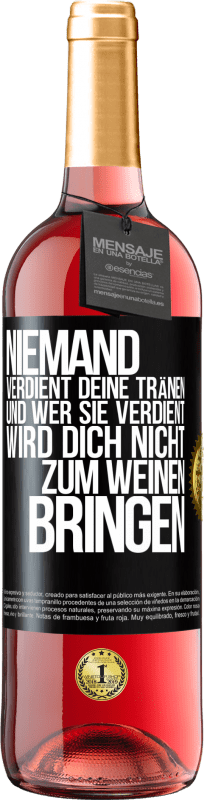 29,95 € | Roséwein ROSÉ Ausgabe Niemand verdient deine Tränen, und wer sie verdient, wird dich nicht zum Weinen bringen Schwarzes Etikett. Anpassbares Etikett Junger Wein Ernte 2024 Tempranillo