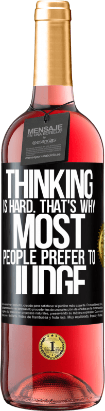 29,95 € | Rosé Wine ROSÉ Edition Thinking is hard. That's why most people prefer to judge Black Label. Customizable label Young wine Harvest 2023 Tempranillo