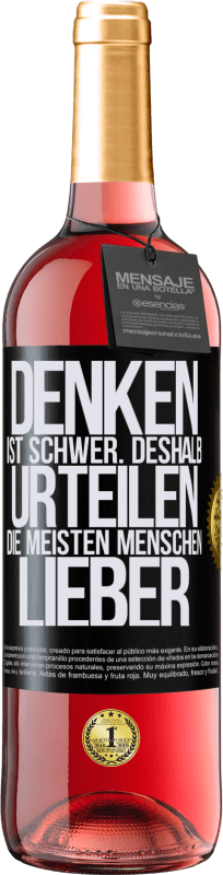 29,95 € | Roséwein ROSÉ Ausgabe Denken ist schwer. Deshalb urteilen die meisten Menschen lieber Schwarzes Etikett. Anpassbares Etikett Junger Wein Ernte 2024 Tempranillo