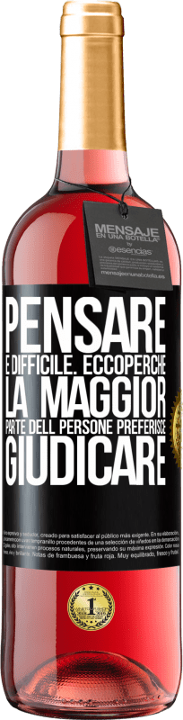 29,95 € | Vino rosato Edizione ROSÉ Pensare è difficile. Ecco perché la maggior parte delle persone preferisce giudicare Etichetta Nera. Etichetta personalizzabile Vino giovane Raccogliere 2024 Tempranillo