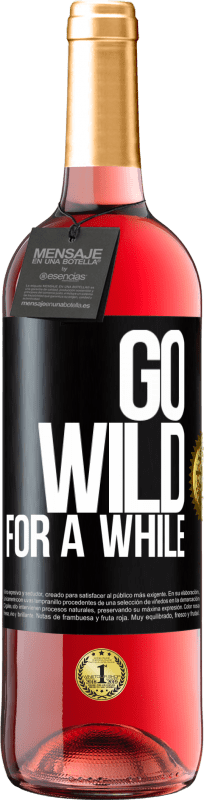 29,95 € | Rosé Wine ROSÉ Edition Go wild for a while Black Label. Customizable label Young wine Harvest 2023 Tempranillo