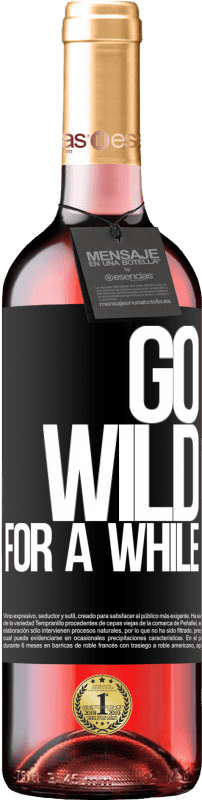 29,95 € | Vin rosé Édition ROSÉ Go wild for a while Étiquette Noire. Étiquette personnalisable Vin jeune Récolte 2023 Tempranillo
