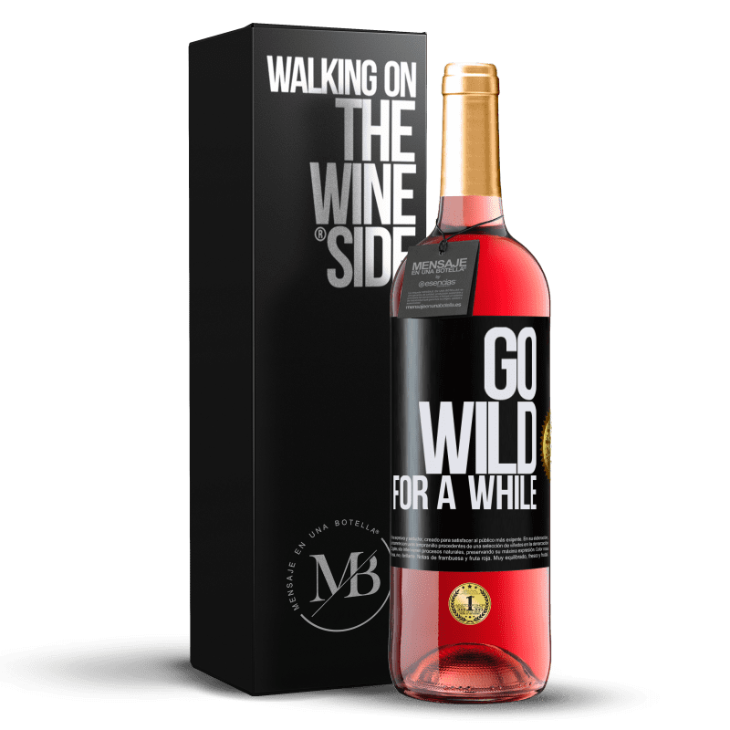 29,95 € Kostenloser Versand | Roséwein ROSÉ Ausgabe Go wild for a while Schwarzes Etikett. Anpassbares Etikett Junger Wein Ernte 2024 Tempranillo