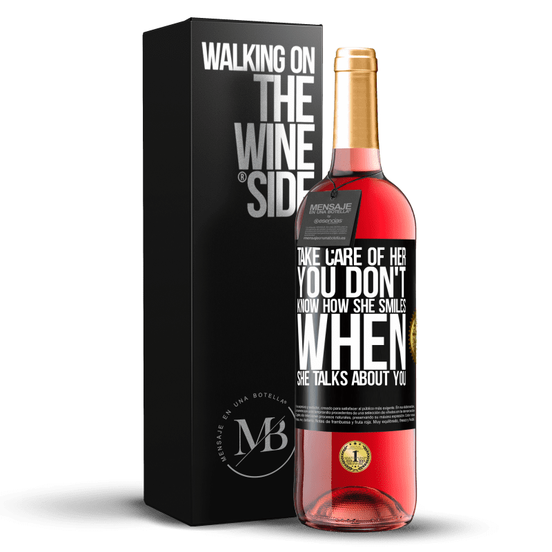 29,95 € Free Shipping | Rosé Wine ROSÉ Edition Take care of her. You don't know how he smiles when he talks about you Black Label. Customizable label Young wine Harvest 2023 Tempranillo