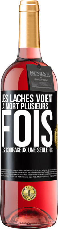 29,95 € | Vin rosé Édition ROSÉ Les lâches voient la mort plusieurs fois. Les courageux, une seule fois Étiquette Noire. Étiquette personnalisable Vin jeune Récolte 2024 Tempranillo