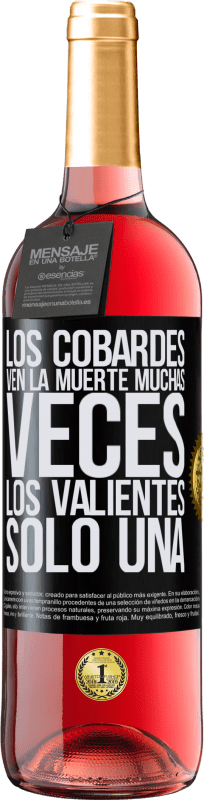 «Los cobardes ven la muerte muchas veces. Los valientes sólo una» Edición ROSÉ