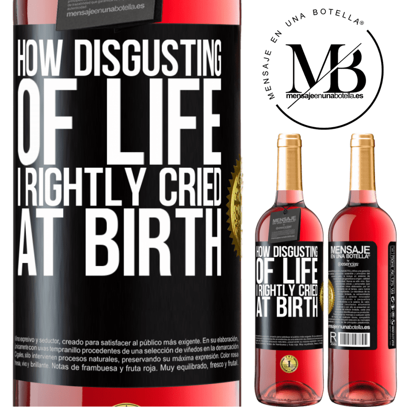 29,95 € Free Shipping | Rosé Wine ROSÉ Edition How disgusting of life, I rightly cried at birth Black Label. Customizable label Young wine Harvest 2021 Tempranillo