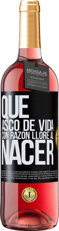 29,95 € | Vino Rosado Edición ROSÉ Qué asco de vida, con razón lloré al nacer Etiqueta Negra. Etiqueta personalizable Vino joven Cosecha 2024 Tempranillo