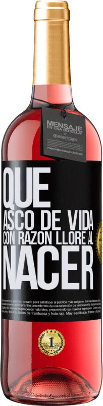29,95 € | Vino Rosado Edición ROSÉ Qué asco de vida, con razón lloré al nacer Etiqueta Negra. Etiqueta personalizable Vino joven Cosecha 2025 Tempranillo