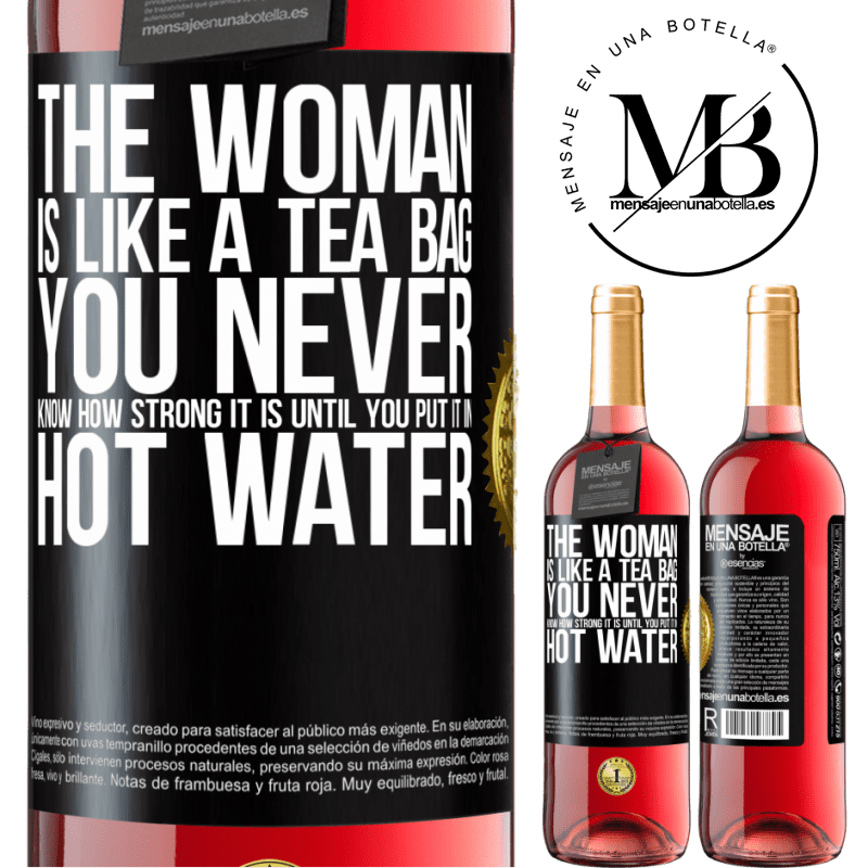 29,95 € Free Shipping | Rosé Wine ROSÉ Edition The woman is like a tea bag. You never know how strong it is until you put it in hot water Black Label. Customizable label Young wine Harvest 2021 Tempranillo