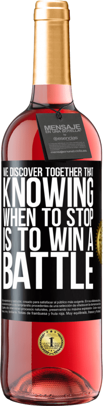 «We discover together that knowing when to stop is to win a battle» ROSÉ Edition