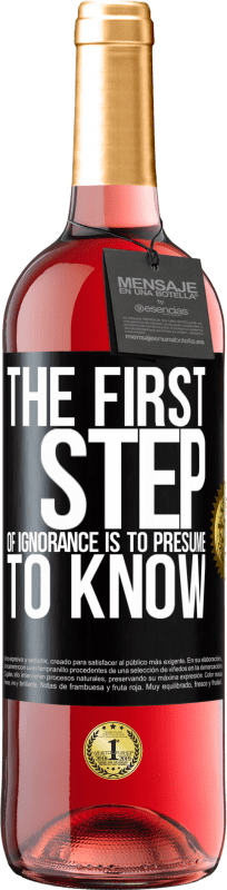 29,95 € | Rosé Wine ROSÉ Edition The first step of ignorance is to presume to know Black Label. Customizable label Young wine Harvest 2023 Tempranillo