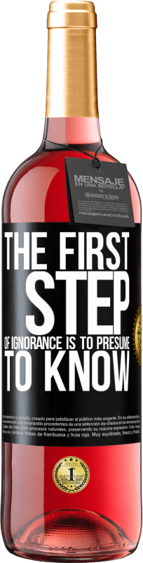 29,95 € | Rosé Wine ROSÉ Edition The first step of ignorance is to presume to know Black Label. Customizable label Young wine Harvest 2024 Tempranillo