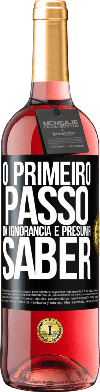 29,95 € | Vinho rosé Edição ROSÉ O primeiro passo da ignorância é presumir saber Etiqueta Preta. Etiqueta personalizável Vinho jovem Colheita 2024 Tempranillo