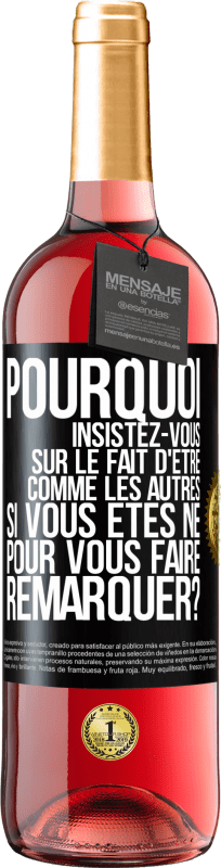29,95 € Envoi gratuit | Vin rosé Édition ROSÉ Pourquoi insistez-vous sur le fait d'être comme les autres si vous êtes né pour vous faire remarquer? Étiquette Noire. Étiquette personnalisable Vin jeune Récolte 2025 Tempranillo